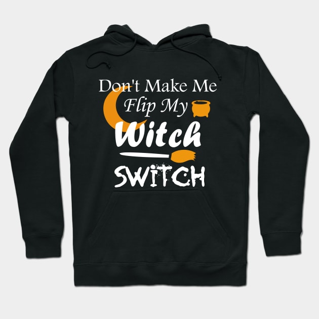 Don't Make Me Flip My Witch Switch Hoodie by kirayuwi